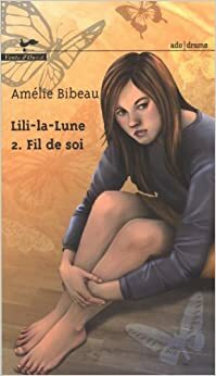 Fil de soi (Lili-la-Lune #2) by Amélie Bibeau