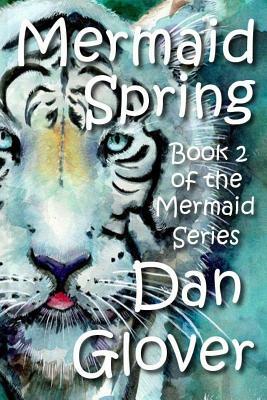 Mermaid Spring by Dan Glover