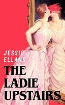 The Ladie Upstairs by Jessie Elland