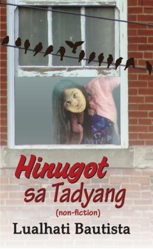 Hinugot sa Tadyang by Lualhati Bautista