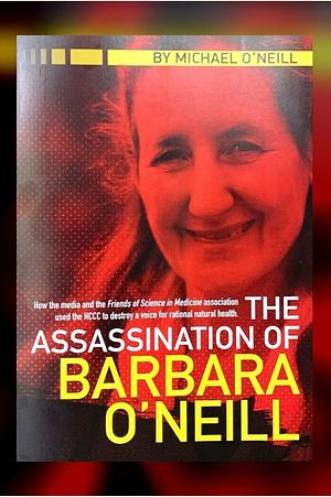 The Assassination of Barbara O'Neill by Michael O'Neill