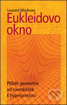 Eukleidovo okno - Příběh geometrie od rovnoběžek k hyperprostoru by Leonard Mlodinow