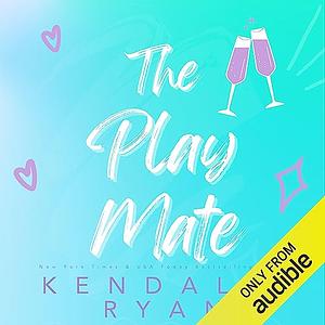 The Play Mate by Kendall Ryan