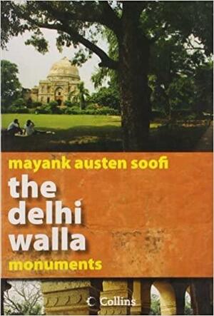 the delhi walla- Monuments by Mayank Austen Soofi