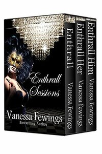Enthrall Sessions Trilogy by Vanessa Fewings