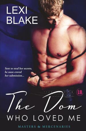 The Dom Who Loved Me by Lexi Blake
