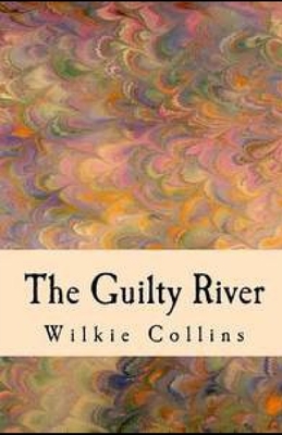 The Guilty River illustrated by Wilkie Collins