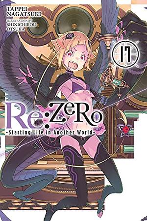 Re:ZERO -Starting Life in Another World-, Vol. 17 (light novel) by Tappei Nagatsuki