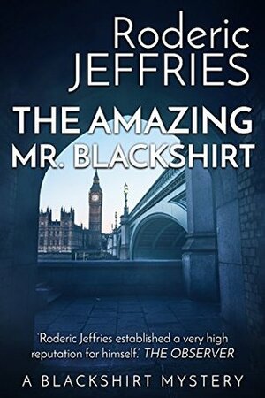 The Amazing Mr. Blackshirt by Roderic Jeffries, Roderic Graeme