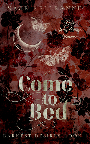 Come to Bed by Sage RelleAnne, Sage RelleAnne