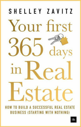 Your First 365 Days in Real Estate: How to build a successful real estate business by Shelley Zavitz