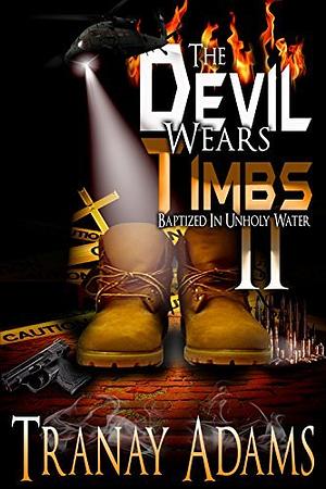 The Devil Wears Timbs II: Baptized in Unholy Waters by Tranay Adams, Tranay Adams