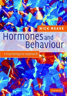Hormones and Behaviour: A Psychological Approach by Nick Neave