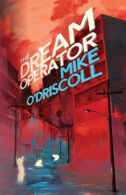 The Dream Operator by Mike O'Driscoll