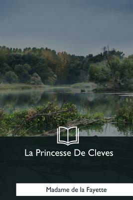La Princesse De Cleves by Madame de La Fayette