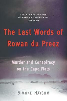 The Last Words of Rowan Du Preez: Murder and Conspiracy on the Cape Flats by Simone Haysom