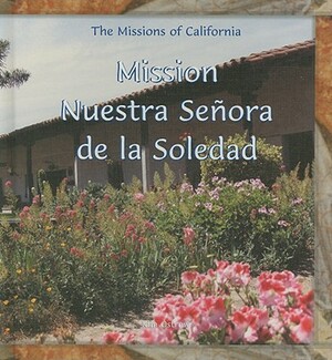 Mission Nuestra Senora de La Soledad by Kim Ostrow