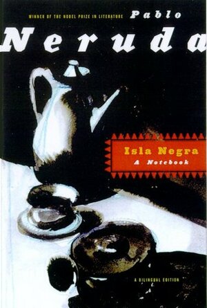 Isla Negra: A Notebook by Alastair Reid, Pablo Neruda