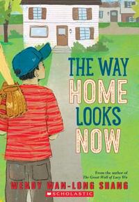 The Way Home Looks Now by Wendy Wan-Long Shang