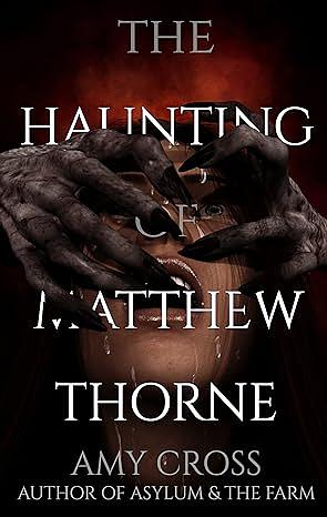 The Haunting of Matthew Thorne by Amy Cross