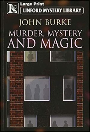 Murder, Mystery and Magic by John Burke