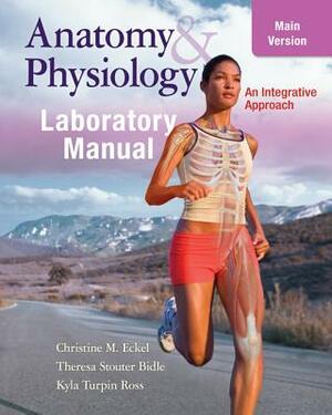 Anatomy & Physiology Laboratory Manual with Ph.I.L.S. 4.0 Access Code by Theresa Bidle, Kyla Ross, Christine Eckel