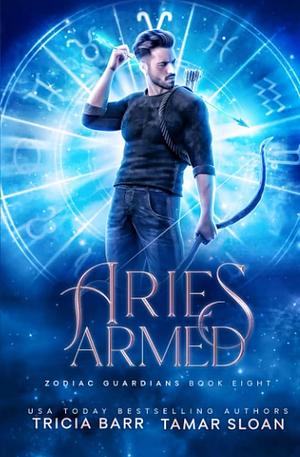 Aries Armed: A Fated Mates Superhero Series by Tricia Barr, Tamar Sloan