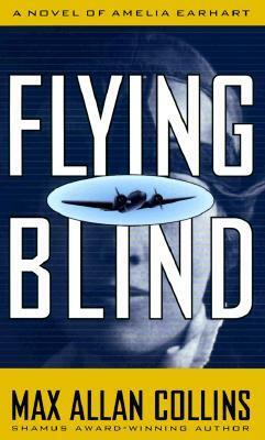 Flying Blind by Max Allan Collins