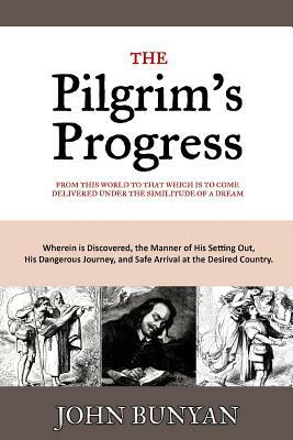 The Pilgrim's Progress: From this World to that Which is to Come Delivered Under the Similitude of a Dream by John Bunyan