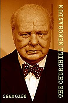 The Churchill Memorandum by Sean Gabb