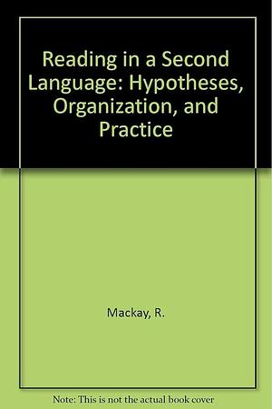 Reading in a Second Language: Hypotheses, Organization, and Practice by Bruce Barkman, Ronald Mackay, R. R. Jordan