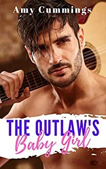 The Outlaw's Baby Girl by Amy Cummings