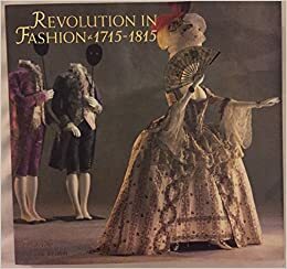 Revolution in Fashion: European Clothing, 1715-1815 by Jean Starobinski