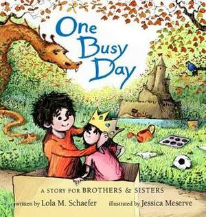 One Busy Day: A Story for Big Brothers and Sisters by Jessica Meserve, Lola M. Schaefer