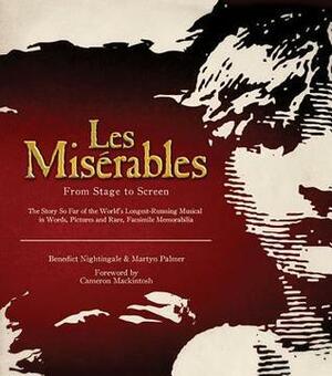 Les Misérables: From Stage to Screen by Cameron Mackintosh, Martyn Palmer, Benedict Nightingale