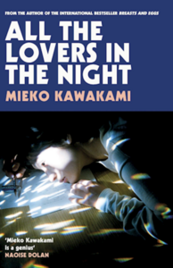 All the Lovers in the Night by Mieko Kawakami