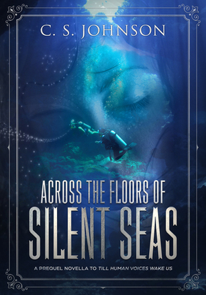 Across the Floors of Silent Seas by C.S. Johnson