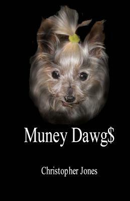 Muney Dawg$ by Christopher Jones