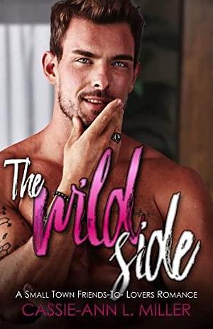 The Wild Side by Cassie-Ann L. Miller