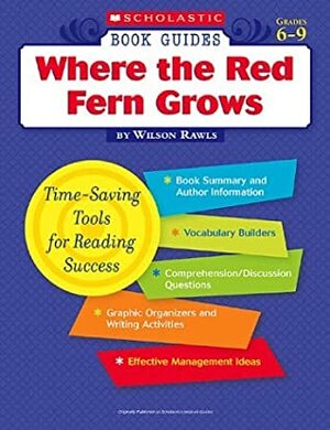 Where the Red Fern Grows (Book Guides) by Wilson Rawls, Scholastic