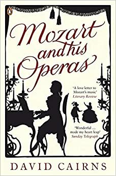 Mozart and His Operas by David Cairns