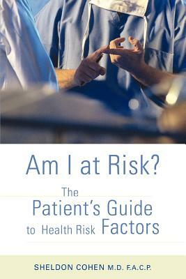 Am I at Risk?: The Patient's Guide to Health Risk Factors by Sheldon Cohen