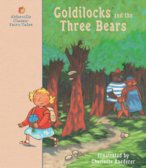 Goldilocks and the Three Bears: A Classic Fairy Tale by 