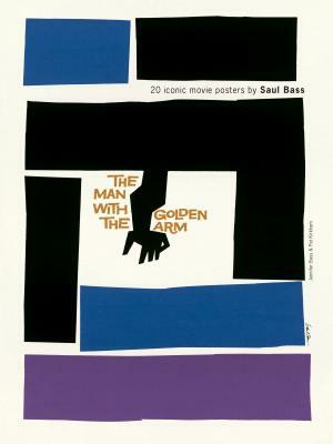 Saul Bass: 20 Iconic Film Posters by Pat Kirkham