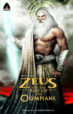 Zeus and the Rise of the Olympians: A Graphic Novel by Ryan Foley