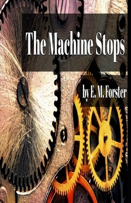 The Machine Stops Illustrated by E.M. Forster