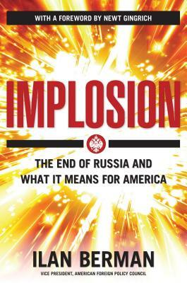Implosion: The End of Russia and What It Means for America by Ilan Berman