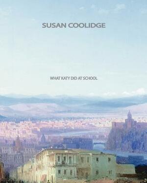 What Katy Did at School by Susan Coolidge