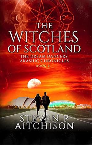 The Witches of Scotland Book 2  by Steven P Aitchison