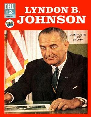 Lyndon B. Johnson: Complete Life Story - 1964 Dell Comic by Dell Comics